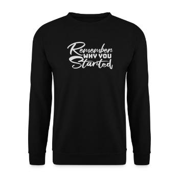 Always Remember Why You Started Motivation Saying - Unisex Sweatshirt - black - Front - Alina (178cm) & Michal (187cm)