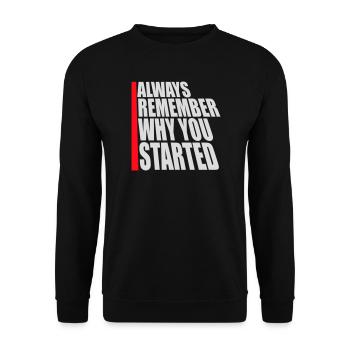 Always Remember Why You Started Motivation Saying - Unisex Sweatshirt - black - Front - Alina (178cm) & Michal (187cm)