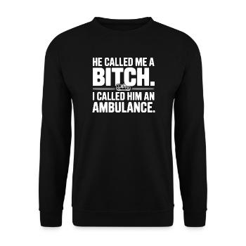 He Called Me a Bich. I Called Him an Ambulance. - Unisex Sweatshirt - black - Front - Alina (178cm) & Michal (187cm)