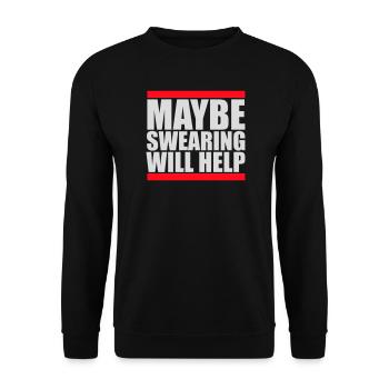 Maybe Swearing Will Help Sarcastic Saying Logo - Unisex Sweatshirt - black - Front - Alina (178cm) & Michal (187cm)