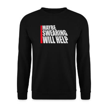 Maybe Swearing Will Help Sarcastic Saying Graphic - Unisex Sweatshirt - black - Front - Alina (178cm) & Michal (187cm)