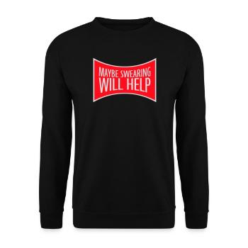 Maybe Swearing Will Help Sarcastic Saying Graphic - Unisex Sweatshirt - black - Front - Alina (178cm) & Michal (187cm)