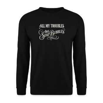 All My Troubles Are Soap Bubbles - Unisex Sweatshirt - black - Front - Alina (178cm) & Michal (187cm)