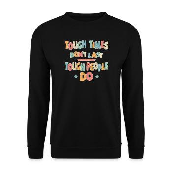Les temps difficiles ne durent pas, les personnes dures le font - Sweat-shirt Unisexe - noir - Devant - Alina (178cm) & Michal (187cm)