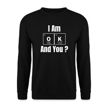 Mir geht's gut, und dir? T-Shirt | OK-Diagramm des Periodensystems - Unisex Pullover - Schwarz - Vorne - Alina (178cm) & Michal (187cm)