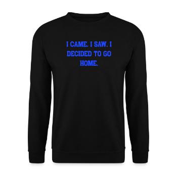 Ich bin gekommen, ich habe gesehen, ich habe beschlossen, nach Hause zu gehen - Unisex Pullover - Schwarz - Vorne - Alina (178cm) & Michal (187cm)