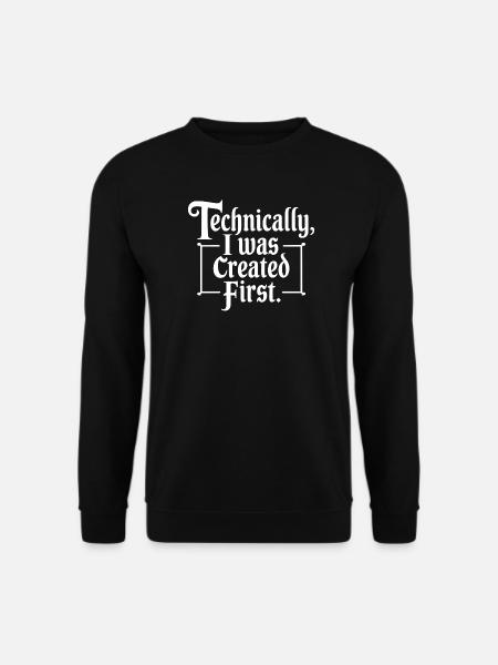 Technically I Was Created First - Unisex Sweatshirt - black