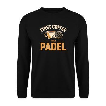 First Coffee Then Padel Tennis - Unisex Pullover - Schwarz - Vorne - Alina (178cm) & Michal (187cm)