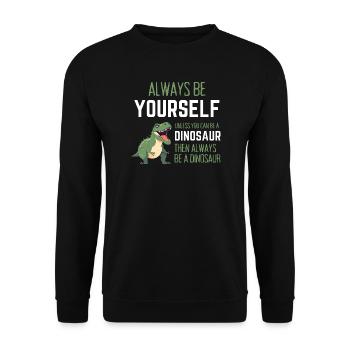 Sei immer du selbst, es sei denn, du kannst ein Dinosaurier sein - Unisex Pullover - Schwarz - Vorne - Alina (178cm) & Michal (187cm)