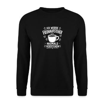 Ich werde Frühaufsteher niemals verstehen - Unisex Pullover - Schwarz - Vorne - Alina (178cm) & Michal (187cm)