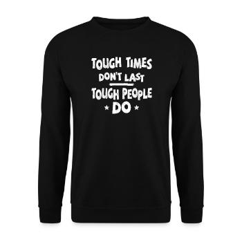 Les temps difficiles ne durent pas, les personnes dures le font - Sweat-shirt Unisexe - noir - Devant - Alina (178cm) & Michal (187cm)