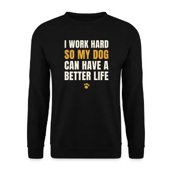 I work hard so my dog can have a better life - Unisex Sweatshirt - black - Front - Alina (178cm) & Michal (187cm)