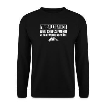 Fußballtrainer Chef wäre zu wenig Verantwortung - Unisex Pullover - Schwarz - Vorne - Alina (178cm) & Michal (187cm)