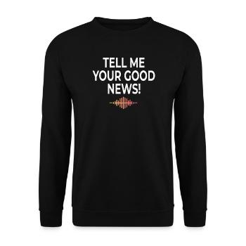 Tell Me Your Good News Typography - Unisex Sweatshirt - black - Front - Alina (178cm) & Michal (187cm)