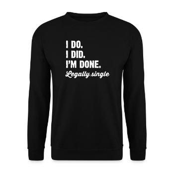 Legally Single: I Did, I'm Done - Unisex Sweatshirt - black - Front - Alina (178cm) & Michal (187cm)