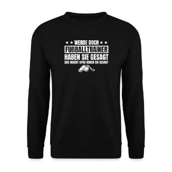 Werde doch Fußballtrainer haben sie gesagt - Unisex Pullover - Schwarz - Vorne - Alina (178cm) & Michal (187cm)
