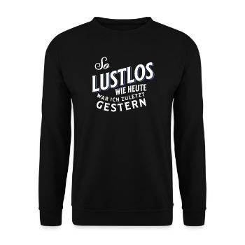 So lustlos wie heute war ich zuletzt gestern - Unisex Pullover - Schwarz - Vorne - Alina (178cm) & Michal (187cm)