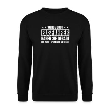 Werde Busfahrer haben sie gesagt Linienbus - Unisex Pullover - Schwarz - Vorne - Alina (178cm) & Michal (187cm)