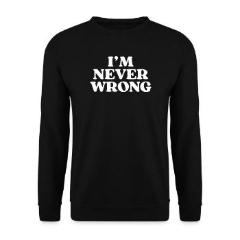 I'm Never Wrong - Funny Saying - Unisex Sweatshirt - black - Front - Alina (178cm) & Michal (187cm)