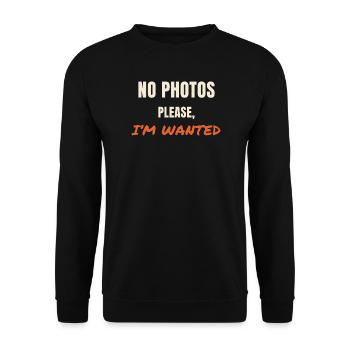 No Photos Please I'm Wanted Spruch Statement - Unisex Pullover - Schwarz - Vorne - Alina (178cm) & Michal (187cm)