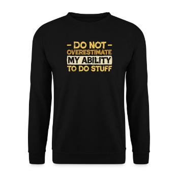 Do Not Overestimate My Ability - Unisex Sweatshirt - black - Front - Alina (178cm) & Michal (187cm)