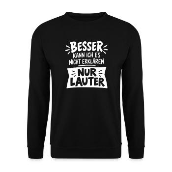 Besser kann ich es nicht erklären nur lauter - Unisex Pullover - Schwarz - Vorne - Alina (178cm) & Michal (187cm)