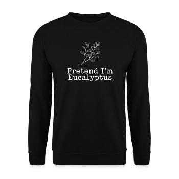 Tu so, als wäre ich Eukalyptus. - Unisex Pullover - Schwarz - Vorne - Alina (178cm) & Michal (187cm)