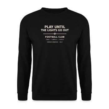 Play Until The Lights Go Out – Football - Unisex Pullover - Schwarz - Vorne - Alina (178cm) & Michal (187cm)