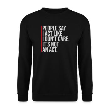 Act like I don't care It's not an act Spruch Logo - Unisex Pullover - Schwarz - Vorne - Alina (178cm) & Michal (187cm)