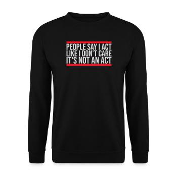 Act like I don't care It's not an act Spruch Logo - Unisex Pullover - Schwarz - Vorne - Alina (178cm) & Michal (187cm)