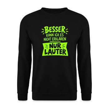 Besser kann ich es nicht erklären nur lauter - Unisex Pullover - Schwarz - Vorne - Alina (178cm) & Michal (187cm)