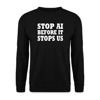 stop ai before it stops us - Unisex Pullover - Schwarz - Vorne - Alina (178cm) & Michal (187cm)