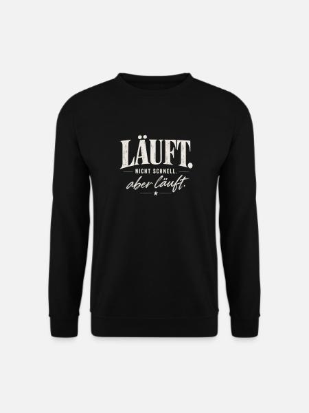 Läuft. Nicht schnell. Aber läuft. Alltagshumor - Unisex Pullover - Schwarz