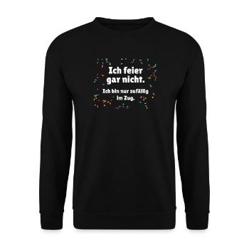 Ich feier gar nicht - Karneval Umzug Spruch - Unisex Pullover - Schwarz - Vorne - Alina (178cm) & Michal (187cm)