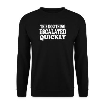 Diese Hundesache hat sich schnell eskaliert Hundeliebhaber-Geschenk - Unisex Pullover - Schwarz - Vorne - Alina (178cm) & Michal (187cm)