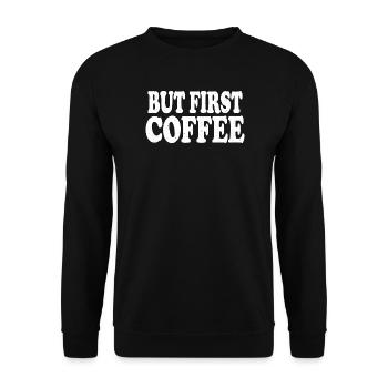 Aber das erste Kaffee-Kaffee-Liebhaber-Spaß-Kaffee-Geschenk - Unisex Pullover - Schwarz - Vorne - Alina (178cm) & Michal (187cm)