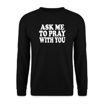 Bitte mich, mit dir zu beten Christliches Gebet Glaube - Unisex Pullover - Schwarz - Vorne - Alina (178cm) & Michal (187cm)