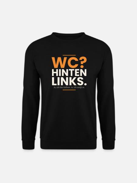 WC? Hinten links. Lustiger Kellner Spruch - Unisex Pullover - Schwarz