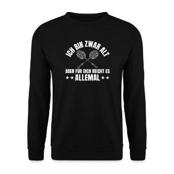 Badminton Ich bin zwar alt Federball - Unisex Pullover - Schwarz - Vorne - Alina (178cm) & Michal (187cm)