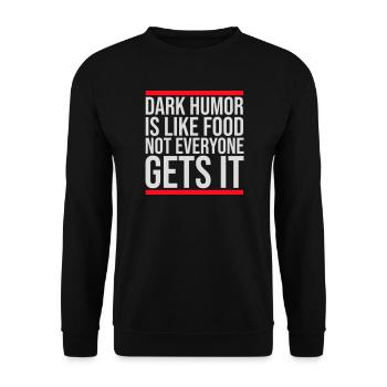 Dark Humor is Like Food Witz Spruch Sarkasmus Logo - Unisex Pullover - Schwarz - Vorne - Alina (178cm) & Michal (187cm)