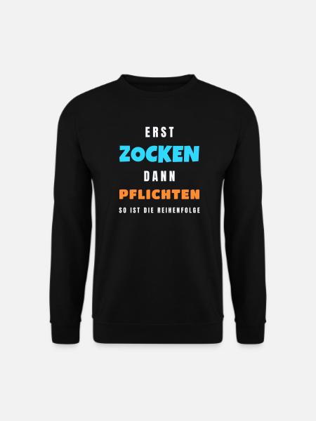 Erst zocken dann Pflichten Gamer Zocker Spruch - Unisex Pullover - Schwarz