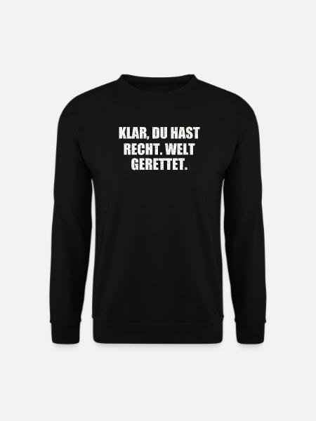 KLAR, DU HAST RECHT. WELT GERETTET. - Unisex Pullover - Schwarz