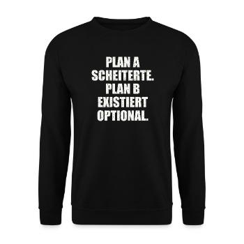PLAN A SCHEITERTE. PLAN B EXISTIERT OPTIONAL - Unisex Pullover - Schwarz - Vorne - Alina (178cm) & Michal (187cm)