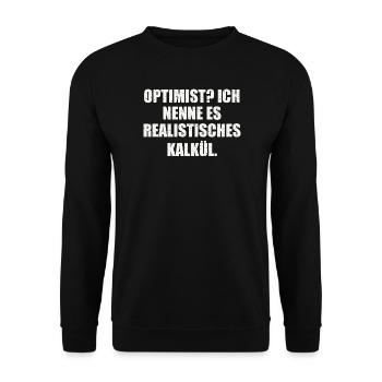 OPTIMIST? ICH NENNE ES REALISTISCHES KALKÜL - Unisex Pullover - Schwarz - Vorne - Alina (178cm) & Michal (187cm)