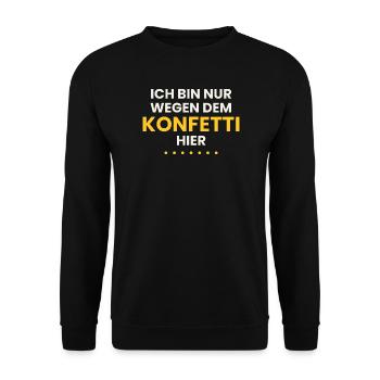 Karneval Shirt Konfetti Spruch Lustig Kostüm - Unisex Pullover - Schwarz - Vorne - Alina (178cm) & Michal (187cm)