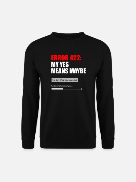 FEHLER 422 — MEIN JA BEDEUTET VIELLEICHT - Unisex Pullover - Schwarz