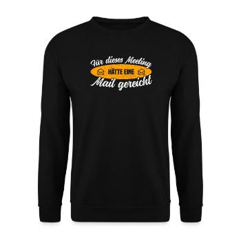 Für dieses Meeting hätte eine Mail gereicht - Unisex Pullover - Schwarz - Vorne - Alina (178cm) & Michal (187cm)