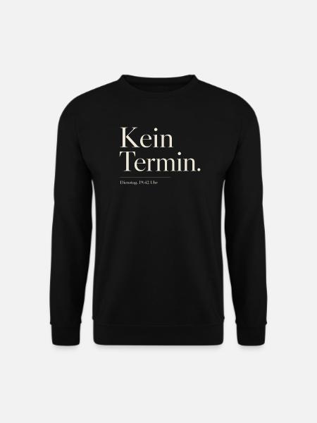 Kein Termin Typografie Shirt - Unisex Pullover - Schwarz