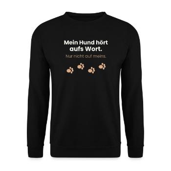 Mein Hund hört aufs Wort, nur nicht auf meins - Unisex Pullover - Schwarz - Vorne - Alina (178cm) & Michal (187cm)