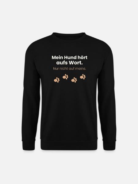 Mein Hund hört aufs Wort, nur nicht auf meins - Unisex Pullover - Schwarz